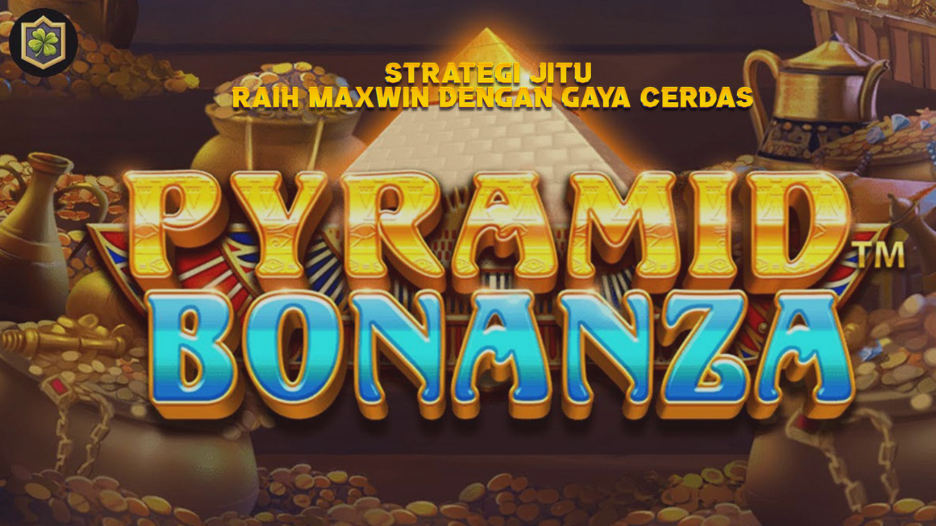 Strategi Jitu Raih Maxwin dengan Gaya Cerdas