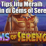 Tips Jitu Meraih Maxwin di Gems of Serengeti